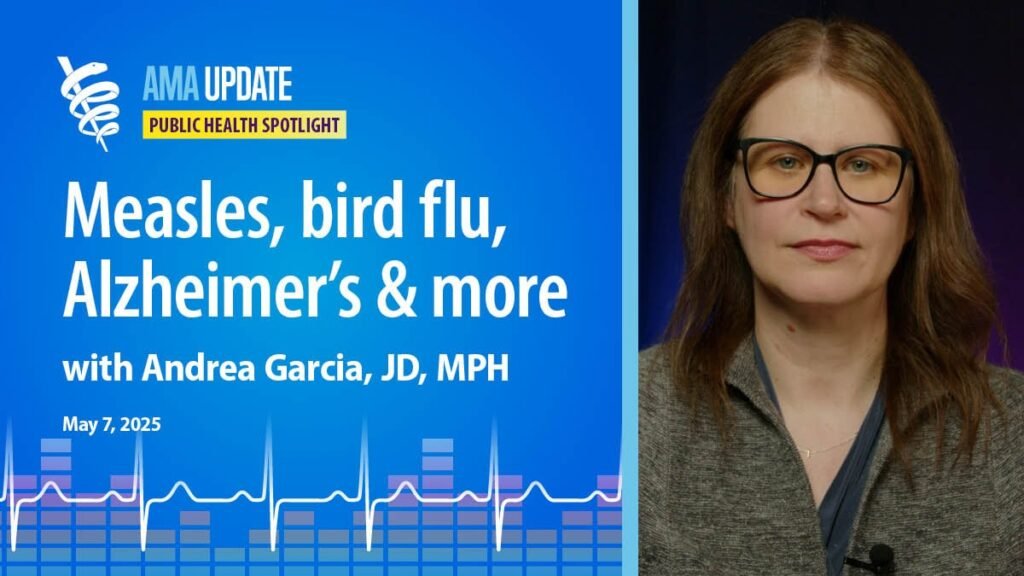 2025 measles outbreak, bird flu updates, Alzheimer's disease news, plus colon cancer and gut health | AMA Update Video
