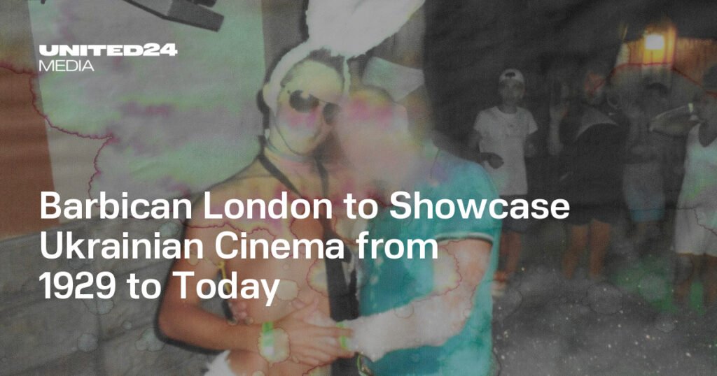 Barbican London to Showcase Ukrainian Cinema from 1929 to Today — UNITED24 Media