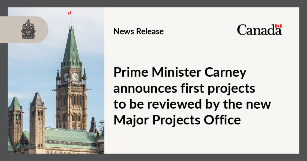 Prime Minister Carney announces first projects to be reviewed by the new Major Projects Office